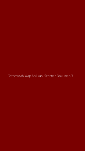 Tampilan Antarmuka Aplikasi Totomurah Wap Aplikasi Scanner Dokumen - 3