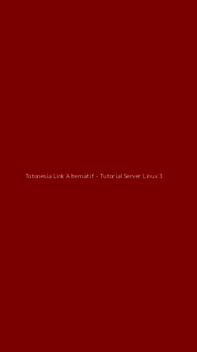 Tampilan Antarmuka Aplikasi Totonesia Link Alternatif - Tutorial Server Linux - 3