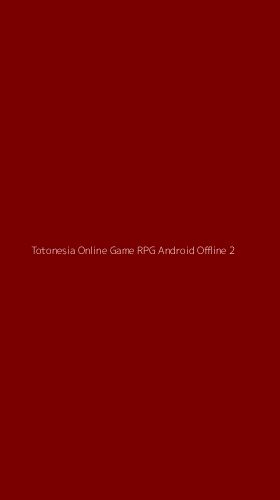 Tampilan Antarmuka Aplikasi Totonesia Online Game Rpg Android Offline - 2
