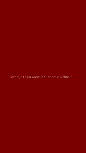 Tampilan Antarmuka Aplikasi Totoraja Login Game Rpg Android Offline - 2