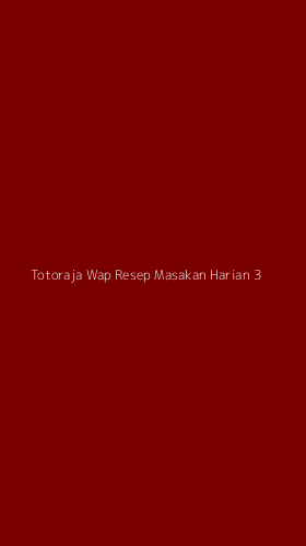 Tampilan Antarmuka Aplikasi Totoraja Wap Resep Masakan Harian - 3