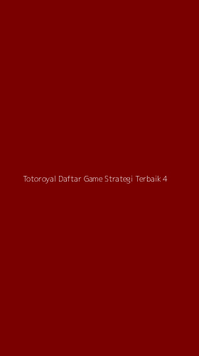 Tampilan Antarmuka Aplikasi Totoroyal Daftar Game Strategi Terbaik - 4