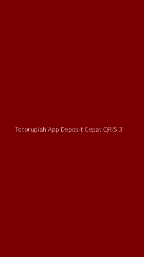 Tampilan Antarmuka Aplikasi Totorupiah App Deposit Cepat Qris - 3