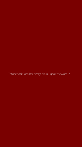 Tampilan Antarmuka Aplikasi Totosehati Cara Recovery Akun Lupa Password - 2