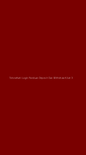 Tampilan Antarmuka Aplikasi Totosehati Login Panduan Deposit Dan Withdraw Kilat - 3