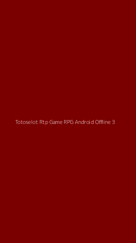 Tampilan Antarmuka Aplikasi Totoselot Rtp Game Rpg Android Offline - 3