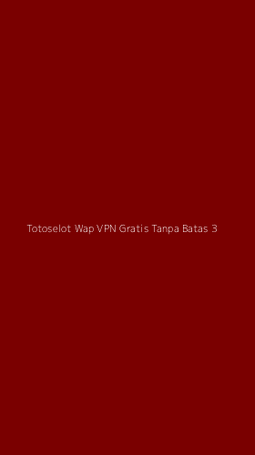 Tampilan Antarmuka Aplikasi Totoselot Wap Vpn Gratis Tanpa Batas - 3