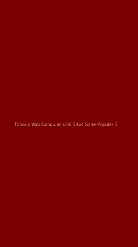 Tampilan Antarmuka Aplikasi Totovip Wap Kumpulan Link Situs Game Populer - 3