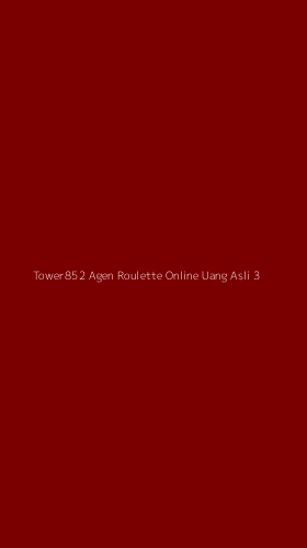 Tampilan Antarmuka Aplikasi Tower852 Agen Roulette Online Uang Asli - 3