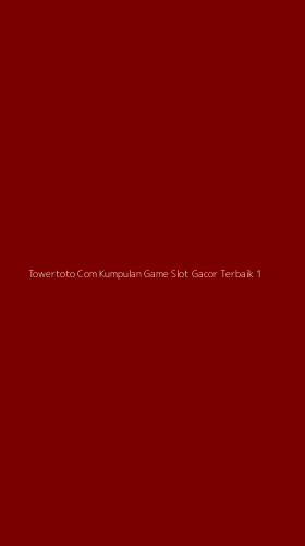 Tampilan Antarmuka Aplikasi Towertoto Com Kumpulan Game Slot Gacor Terbaik - 1