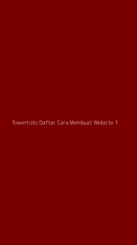 Tampilan Antarmuka Aplikasi Towertoto Daftar Cara Membuat Website - 1