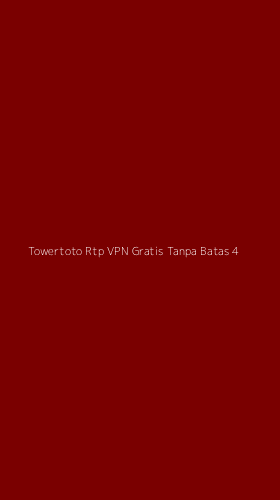 Tampilan Antarmuka Aplikasi Towertoto Rtp Vpn Gratis Tanpa Batas - 4