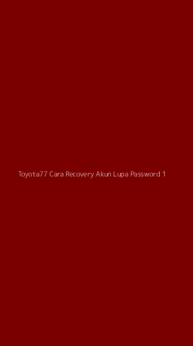 Tampilan Antarmuka Aplikasi Toyota77 Cara Recovery Akun Lupa Password - 1
