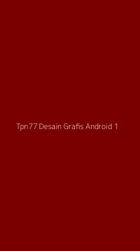 Tampilan Antarmuka Aplikasi Tpn77 Desain Grafis Android - 1