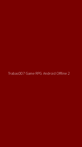 Tampilan Antarmuka Aplikasi Trabas007 Game Rpg Android Offline - 2