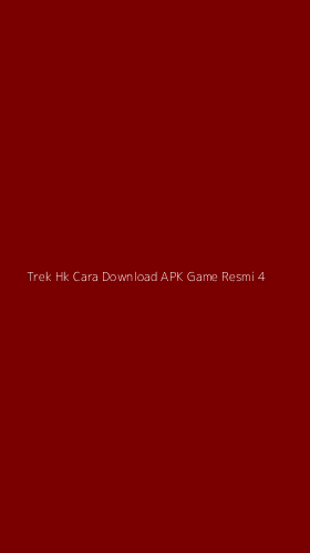 Tampilan Antarmuka Aplikasi Trek Hk Cara Download Apk Game Resmi - 4