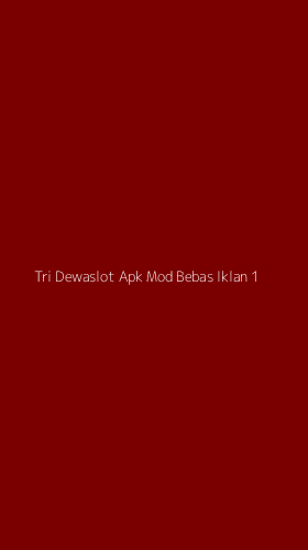 Tampilan Antarmuka Aplikasi Tri Dewaslot Apk Mod Bebas Iklan - 1