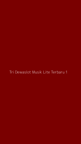 Tampilan Antarmuka Aplikasi Tri Dewaslot Musik Lite Terbaru - 1