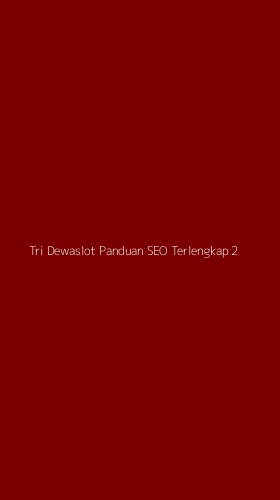 Tampilan Antarmuka Aplikasi Tri Dewaslot Panduan Seo Terlengkap - 2