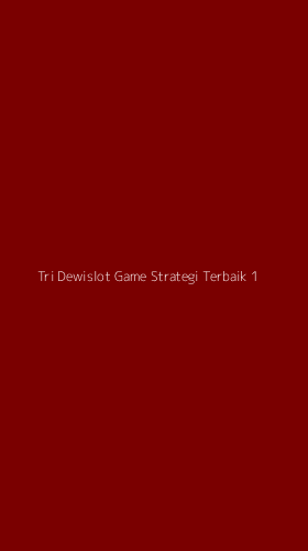 Tampilan Antarmuka Aplikasi Tri Dewislot Game Strategi Terbaik - 1