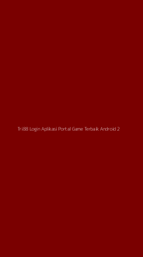 Tampilan Antarmuka Aplikasi Tri88 Login Aplikasi Portal Game Terbaik Android - 2