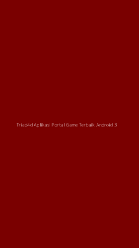 Tampilan Antarmuka Aplikasi Triad4d Aplikasi Portal Game Terbaik Android - 3
