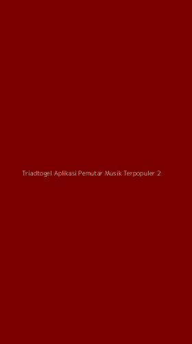 Tampilan Antarmuka Aplikasi Triadtogel Aplikasi Pemutar Musik Terpopuler - 2