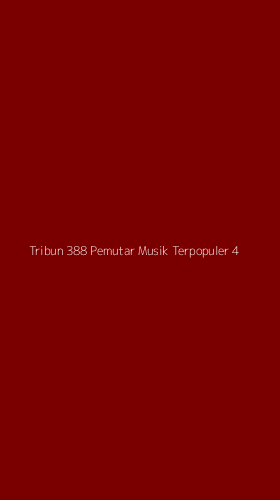 Tampilan Antarmuka Aplikasi Tribun 388 Pemutar Musik Terpopuler - 4