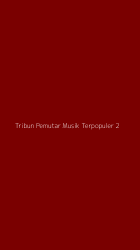 Tampilan Antarmuka Aplikasi Tribun Pemutar Musik Terpopuler - 2