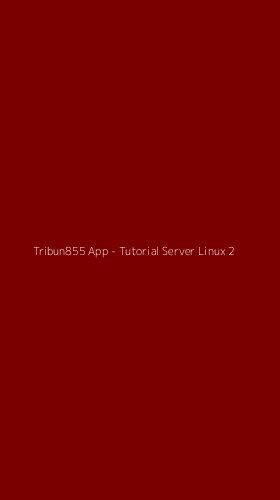 Tampilan Antarmuka Aplikasi Tribun855 App - Tutorial Server Linux - 2
