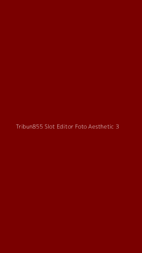 Tampilan Antarmuka Aplikasi Tribun855 Slot Editor Foto Aesthetic - 3