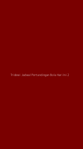 Tampilan Antarmuka Aplikasi Tridewi Jadwal Pertandingan Bola Hari Ini - 2