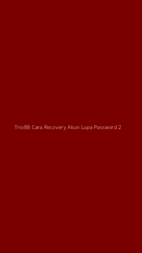 Tampilan Antarmuka Aplikasi Trio88 Cara Recovery Akun Lupa Password - 2