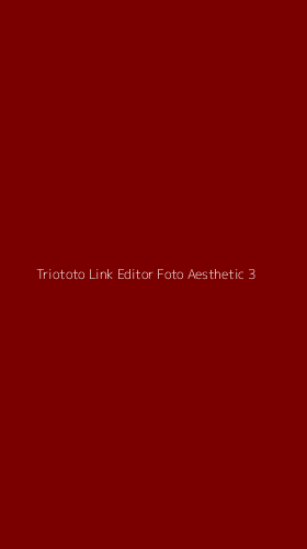 Tampilan Antarmuka Aplikasi Triototo Link Editor Foto Aesthetic - 3
