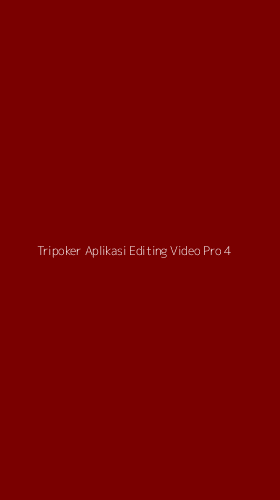 Tampilan Antarmuka Aplikasi Tripoker Aplikasi Editing Video Pro - 4