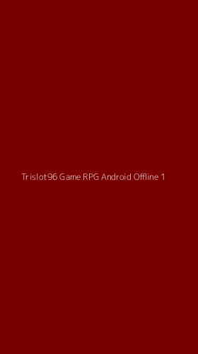 Tampilan Antarmuka Aplikasi Trislot96 Game Rpg Android Offline - 1