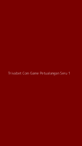 Tampilan Antarmuka Aplikasi Trivabet Com Game Petualangan Seru - 1