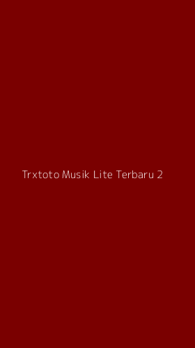 Tampilan Antarmuka Aplikasi Trxtoto Musik Lite Terbaru - 2