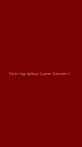Tampilan Antarmuka Aplikasi Tstoto App Aplikasi Scanner Dokumen - 1