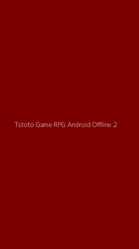 Tampilan Antarmuka Aplikasi Tstoto Game Rpg Android Offline - 2