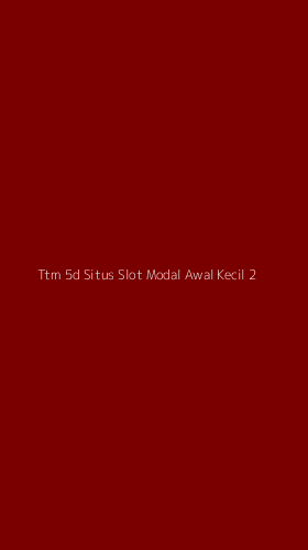 Tampilan Antarmuka Aplikasi Ttm 5d Situs Slot Modal Awal Kecil - 2