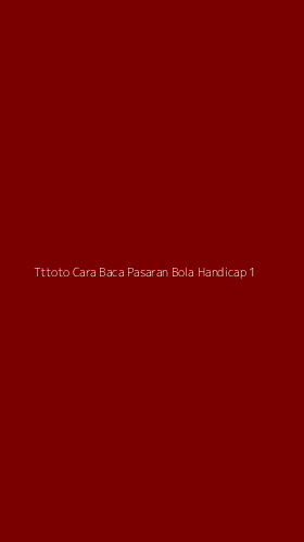 Tampilan Antarmuka Aplikasi Tttoto Cara Baca Pasaran Bola Handicap - 1