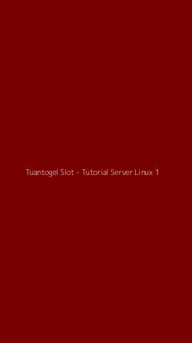 Tampilan Antarmuka Aplikasi Tuantogel Slot - Tutorial Server Linux - 1