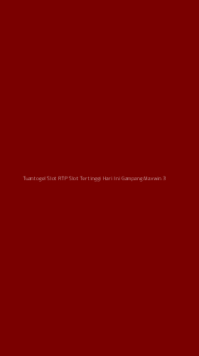 Tampilan Antarmuka Aplikasi Tuantogel Slot Rtp Slot Tertinggi Hari Ini Gampang Maxwin - 3