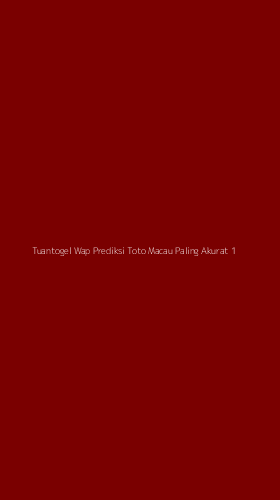 Tampilan Antarmuka Aplikasi Tuantogel Wap Prediksi Toto Macau Paling Akurat - 1