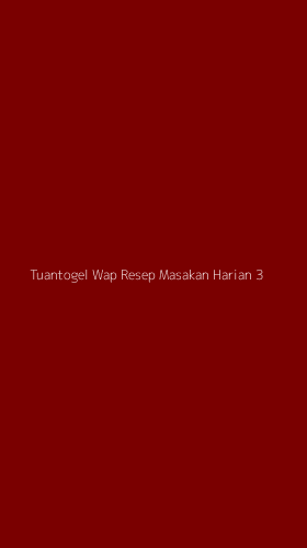 Tampilan Antarmuka Aplikasi Tuantogel Wap Resep Masakan Harian - 3