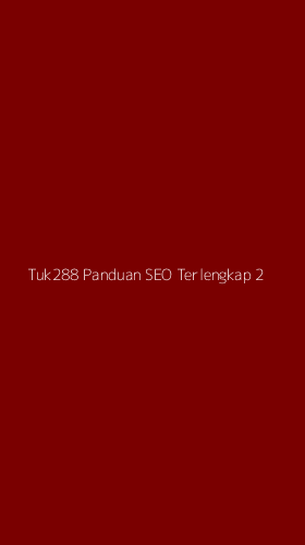 Tampilan Antarmuka Aplikasi Tuk288 Panduan Seo Terlengkap - 2