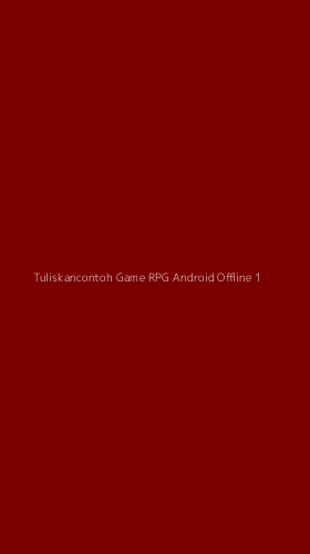 Tampilan Antarmuka Aplikasi Tuliskancontoh Game Rpg Android Offline - 1