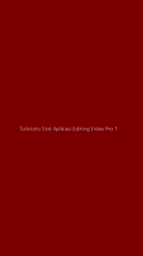 Tampilan Antarmuka Aplikasi Tulistoto Slot Aplikasi Editing Video Pro - 1