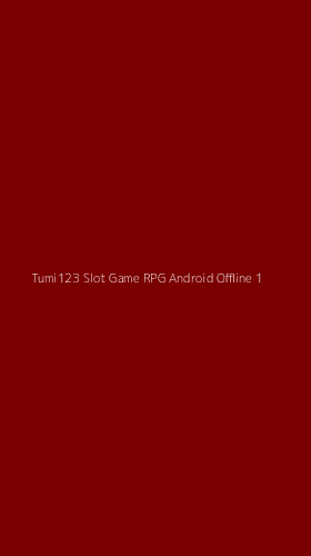 Tampilan Antarmuka Aplikasi Tumi123 Slot Game Rpg Android Offline - 1